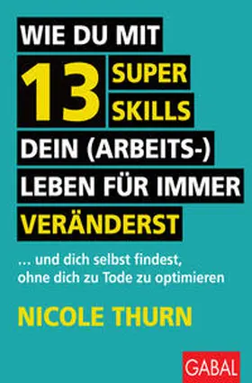 Thurn |  Wie du mit 13 Super Skills dein (Arbeits-)Leben für immer veränderst | Buch |  Sack Fachmedien