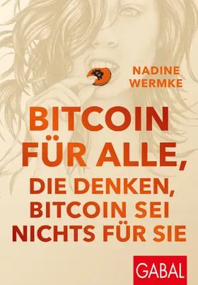 Wermke | Bitcoin für alle, die denken, Bitcoin sei nichts für sie | Buch | 978-3-96739-227-2 | sack.de