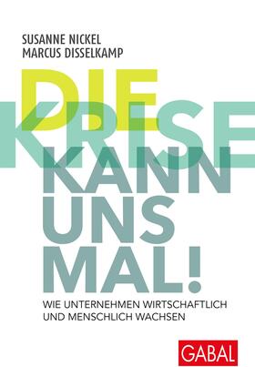 Nickel / Disselkamp |  Die Krise kann uns mal! | eBook | Sack Fachmedien