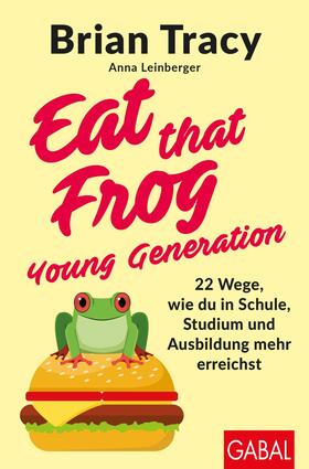 Tracy / Leinberger |  Eat that Frog – Young Generation | eBook | Sack Fachmedien