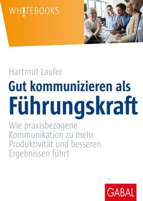 Laufer |  Gut kommunizieren als Führungskraft | eBook | Sack Fachmedien