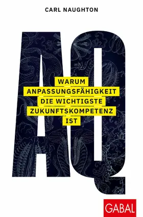 Naughton |  AQ: Warum Anpassungsfähigkeit die wichtigste Zukunftskompetenz ist | eBook | Sack Fachmedien