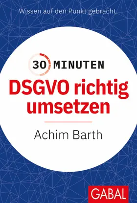 Barth |  30 Minuten DSGVO richtig umsetzen | eBook | Sack Fachmedien