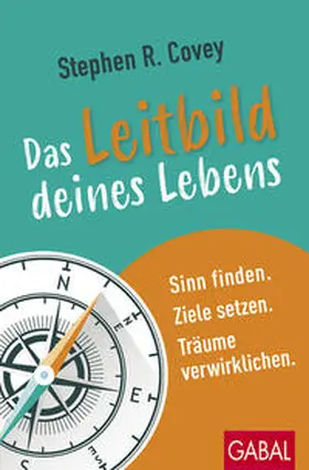 Covey |  Das Leitbild deines Lebens | eBook | Sack Fachmedien