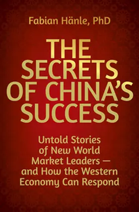 Hänle |  The Secrets of China's Success | eBook | Sack Fachmedien