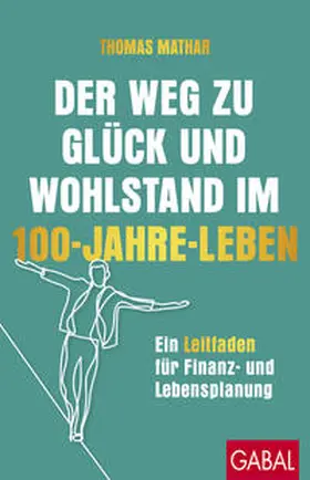 Mathar |  Der Weg zu Glück und Wohlstand im 100-Jahre-Leben | eBook | Sack Fachmedien