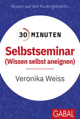 Weiss |  30 Minuten Selbstseminar | eBook | Sack Fachmedien