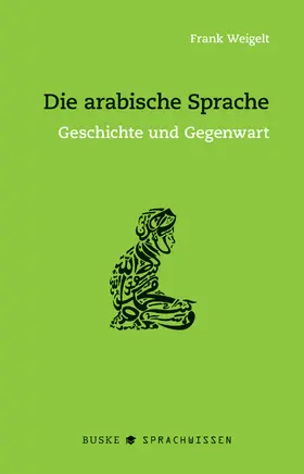 Weigelt |  Die arabische Sprache | Buch |  Sack Fachmedien