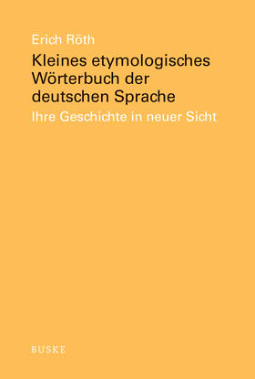 Röth |  Kleines etymologisches Wörterbuch der deutschen Sprache | Buch |  Sack Fachmedien