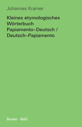 Kramer |  Kleines etymologisches Wörterbuch Papiamento¿Deutsch / Deutsch¿Papiamento | Buch |  Sack Fachmedien