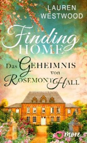 Westwood |  Finding Home - Das Geheimnis von Rosemont Hall | eBook | Sack Fachmedien