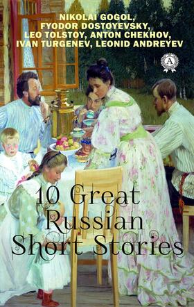 Chekhov / Turgenev / Gogol |  10 Great Russian Short Stories | eBook | Sack Fachmedien