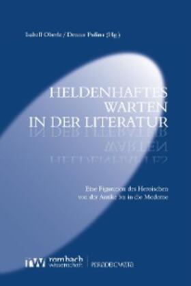 Oberle / Pulina |  Heldenhaftes Warten in der Literatur | eBook | Sack Fachmedien