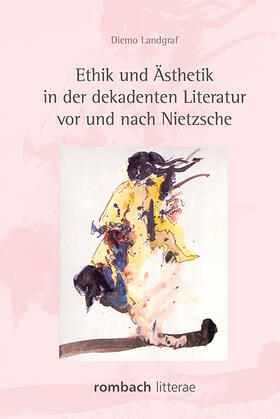 Landgraf |  Ethik und Ästhetik in der dekadenten Literatur vor und nach Nietzsche | Buch |  Sack Fachmedien