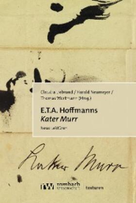 Liebrand / Neumeyer / Wortmann |  E.T.A. Hoffmanns »Kater Murr« | eBook | Sack Fachmedien