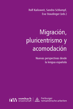 Kailuweit / Schlumpf / Staudinger |  Migración, pluricentrismo y acomodación | Buch |  Sack Fachmedien