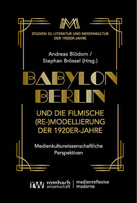 Blödorn / Brössel |  Babylon Berlin und die filmische (Re-)Modellierung der 1920er-Jahre | Buch |  Sack Fachmedien