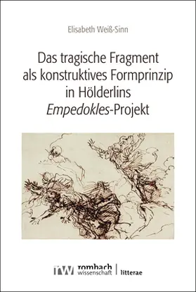 Weiß-Sinn |  Das tragische Fragment als konstruktives Formprinzip in Hölderlins ›Empedokles‹-Projekt | Buch |  Sack Fachmedien