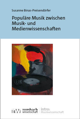 Binas-Preisendörfer |  Populäre Musik zwischen Musik- und Medienwissenschaften | Buch |  Sack Fachmedien