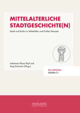 Kipf / Schwarz |  Mittelalterliche Stadtgeschichte(n) | Buch |  Sack Fachmedien