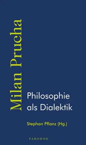 Prucha / Pflanz | Philosophie als Dialektik | Buch | 978-3-96824-032-9 | sack.de