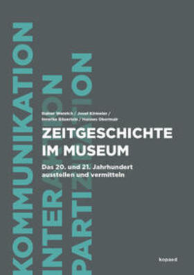 Wenrich / Kirmeier / Bäuerlein |  Zeitgeschichte im Museum | Buch |  Sack Fachmedien