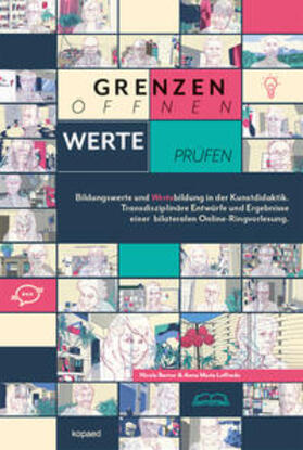 Berner / Loffredo |  Grenzen öffnen - Werte prüfen: Bildungswerte und Wertebildung in der Kunstdidaktik | Buch |  Sack Fachmedien