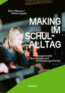 Ingold / Maurer |  Making im Schulalltag | Buch |  Sack Fachmedien