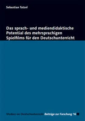 Tatzel |  Das sprach- und mediendidaktische Potential des mehrsprachigen Spielfilms für den Deutschunterricht | Buch |  Sack Fachmedien