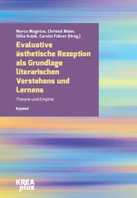 Magirius / Führer / Meier |  Evaluative ästhetische Rezeption als Grundlage literarischen Verstehens und Lernens | eBook | Sack Fachmedien