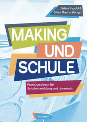 Maurer / Ingold |  Making und Schule | Buch |  Sack Fachmedien