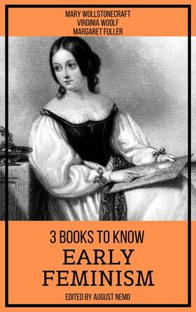 Wollstonecraft / Woolf / Fuller |  3 books to know Early Feminism | eBook | Sack Fachmedien