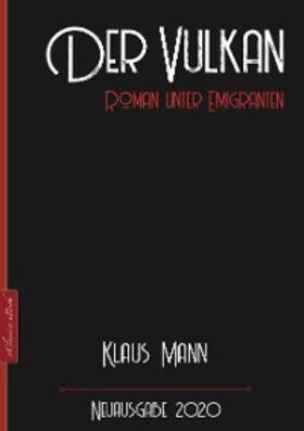 Mann |  Klaus Mann: Der Vulkan - Roman unter Emigranten | eBook | Sack Fachmedien