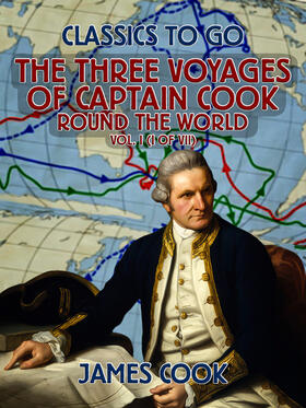 Cook |  The Three Voyages of Captain Cook Round the World, Vol. I (of VII) | eBook | Sack Fachmedien