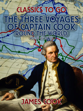 Cook |  The Three Voyages of Captain Cook Round the World, Vol. III (of VII) | eBook | Sack Fachmedien