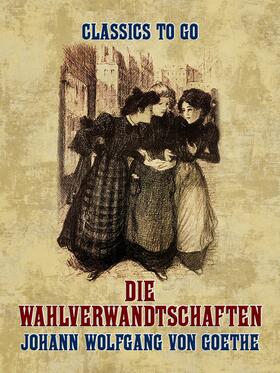 Goethe |  Die Wahlverwandtschaften | eBook | Sack Fachmedien