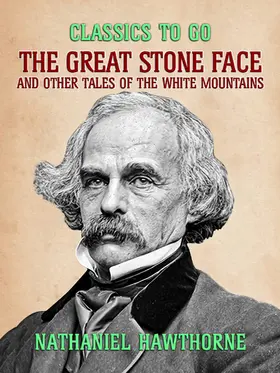 Hawthorne |  The Great Stone Face, and Other Tales of the White Mountains | eBook | Sack Fachmedien