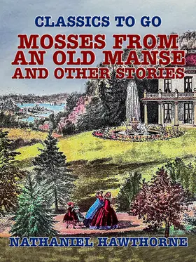 Hawthorne |  Mosses from an Old Manse, and Other Stories | eBook | Sack Fachmedien