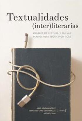Abuín González / Cabo Aseguinolaza / Casas |  Textualidades (inter)literarias : lugares de lectura y nueva | Buch |  Sack Fachmedien