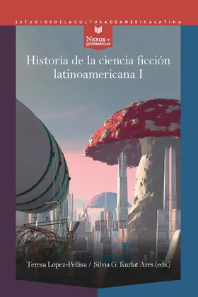 López-Pellisa / Kurlat Ares / Kurlat Are |  Historia de la ciencia ficción latinoamericana I | eBook | Sack Fachmedien