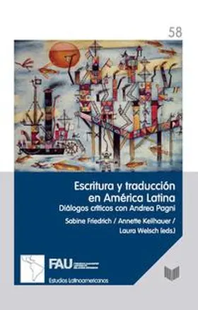 Friedrich / Keilhauer / Welsch |  Escritura y traducción en América Latina : diálogos críticos con Andrea Pagni | Buch |  Sack Fachmedien