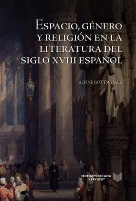 Gottschalk |  Espacio, género y religión en la literatura del siglo XVIII español | eBook | Sack Fachmedien