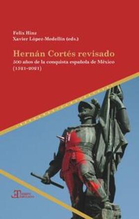 Hinz / Lopez-Medellín / López-Medellín |  Hernán Cortés revisado : 500 años de la conquista española d | Buch |  Sack Fachmedien