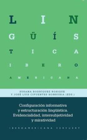 Rodríguez Rosique / Cifuentes Honrbia / Cifuentes Honrubia |  Configuración informativa y estructuración lingüística. Evidencialidad, intersubjetividad y miratividad | Buch |  Sack Fachmedien