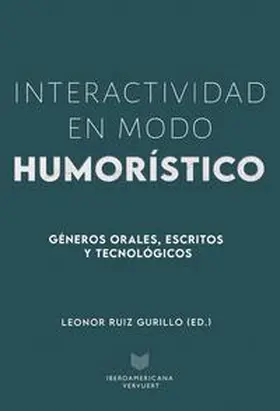 Ruiz Gurillo / Ruiz |  Interactividad en modo humorístico : géneros orales, escritos y tecnológicos | Buch |  Sack Fachmedien