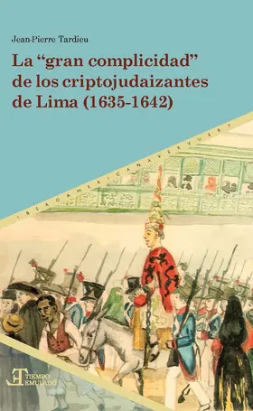 Tardieu |  La "gran complicidad" de los criptojudaizantes de Lima (1635-1642) | eBook | Sack Fachmedien