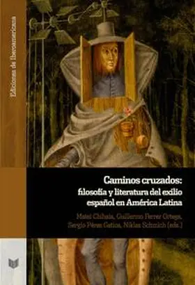 Chihaia / Ferrer Ortega / Pérez Gatica |  Caminos cruzados : filosofía y literatura del exilio español en América Latina | Buch |  Sack Fachmedien