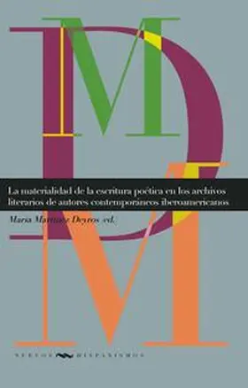 Martínez Deyros |  La materialidad de la escritura poética en los archivos literarios de autores contemporáneos iberoamericanos | Buch |  Sack Fachmedien