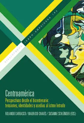 Carrasco / Chaves / Schlünder |  Centroamérica : perspectivas desde el bicentenario : tensiones, identidades y asedios al istmo letrado | Buch |  Sack Fachmedien