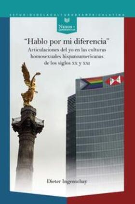 Ingenschay |  "Hablo por mi diferencia" : articulaciones del yo en las culturas homosexuales hispanoamericanas de los siglos XX y XXI | Buch |  Sack Fachmedien